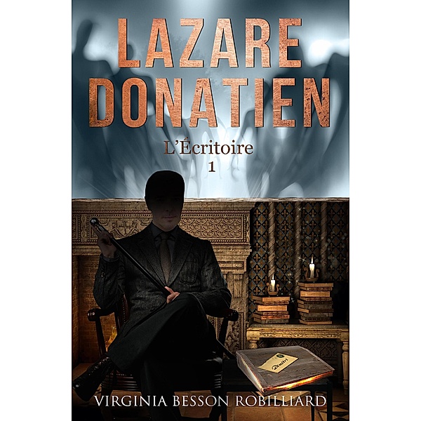 Lazare Donatien - L'écritoire / Lazare Donatien, Virginia Besson Robilliard