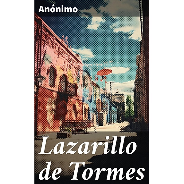 Lazarillo de Tormes, Anónimo