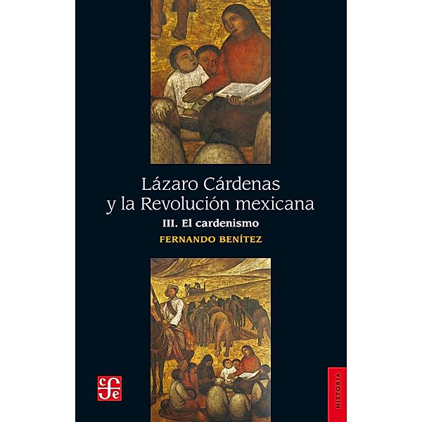 Lázaro Cárdenas y la Revolución mexicana, III, Fernando Benítez
