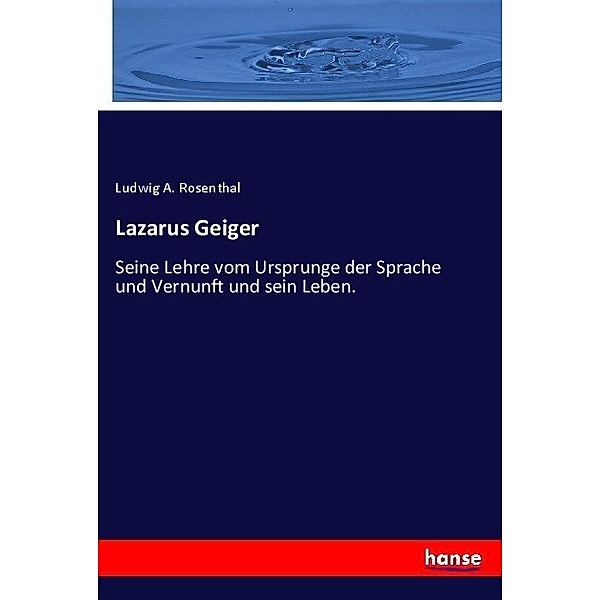 Lazarus Geiger, Ludwig A. Rosenthal