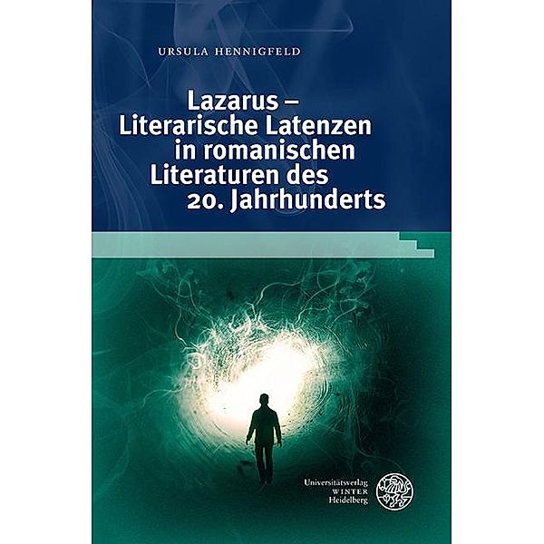 Lazarus - Literarische Latenzen in romanischen Literaturen des 20. Jahrhunderts / Studia Romanica Bd.234, Ursula Hennigfeld