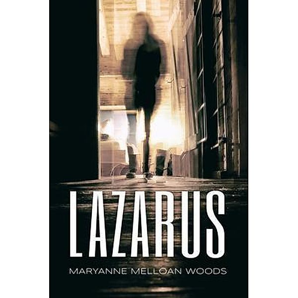 Lazarus / Owl Hollow Press, LLC, Maryanne Melloan Woods