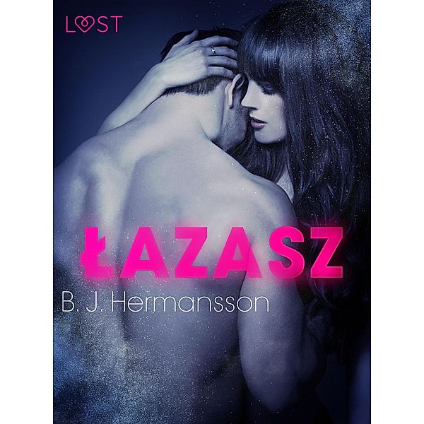 Lazarz - opowiadanie erotyczne / LUST, B. J. Hermansson