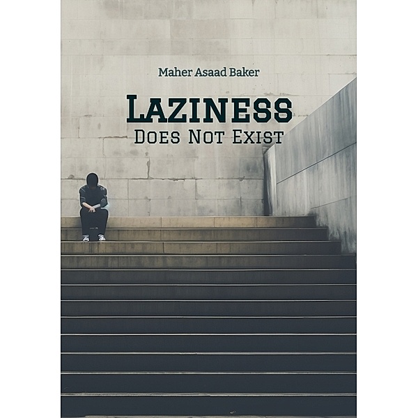 Laziness Does Not Exist, Maher Asaad Baker