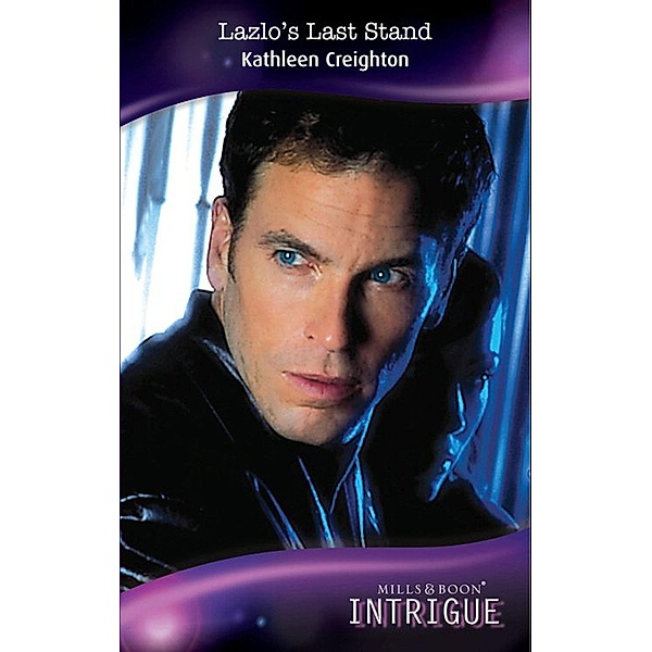 Lazlo's Last Stand (Mills & Boon Intrigue) (Mission: Impassioned, Book 6) / Mills & Boon Intrigue, Kathleen Creighton
