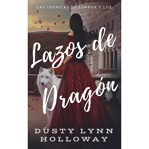 Lazos de Dragon / Dusty Lynn Holloway, Dusty Lynn Holloway
