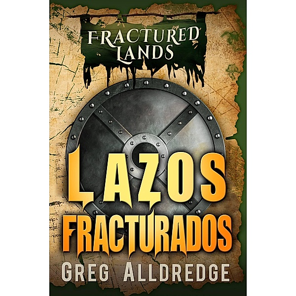 Lazos Fracturados (Tierras Fracturadas, #2) / Tierras Fracturadas, Greg Alldredge