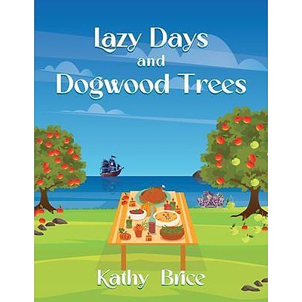 Lazy Days and Dogwood Trees, Kathy Brice