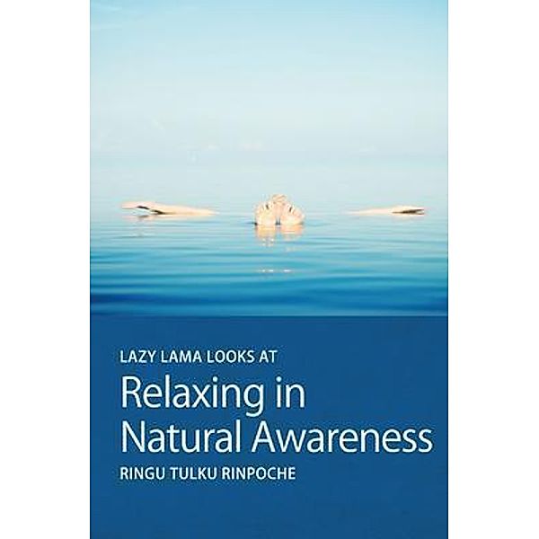 Lazy Lama looks at Relaxing in Natural Awareness / Lazy Lama Series Bd.6, Ringu Tulku
