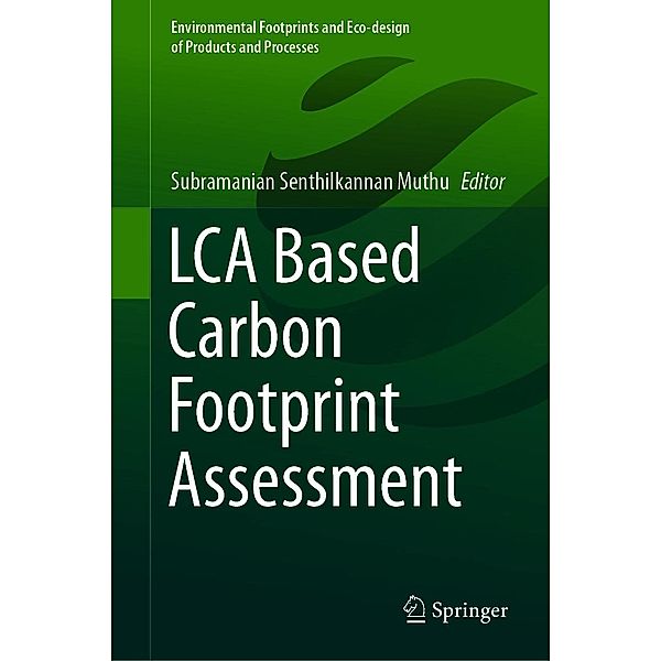 LCA Based Carbon Footprint Assessment / Environmental Footprints and Eco-design of Products and Processes