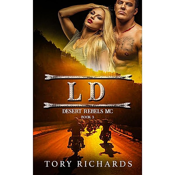 LD (Desert Rebels MC, #3) / Desert Rebels MC, Tory Richards