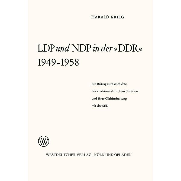 LDP und NDP in der »DDR« 1949 - 1958, Harald Weilnböck-Buck