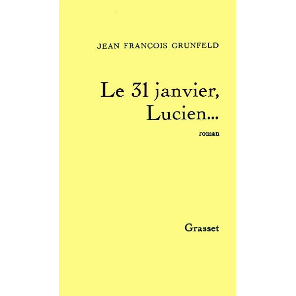 Le 31 janvier, Lucien... / Littérature, Jean-François Grunfeld