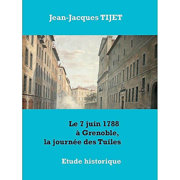 Le 7 juin 1788 à Grenoble, la journée des Tuiles, Jean-Jacques Tijet
