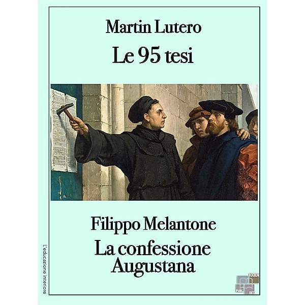 Le 95 tesi / L'educazione interiore Bd.37, Martín Lutero