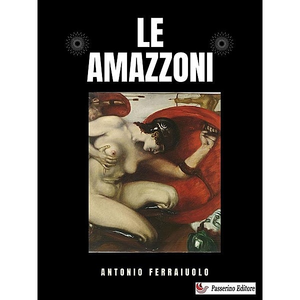 Le Amazzoni, Antonio Ferraiuolo