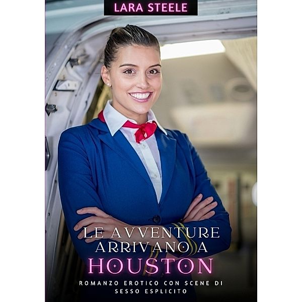 Le avventure arrivano a Houston, Lara Steele