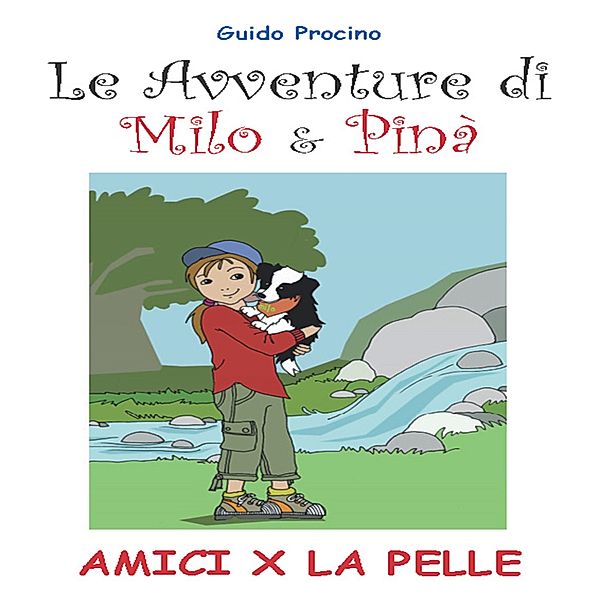 Le Avventure di Milo & Pinà. Amici per la pelle, Guido Procino