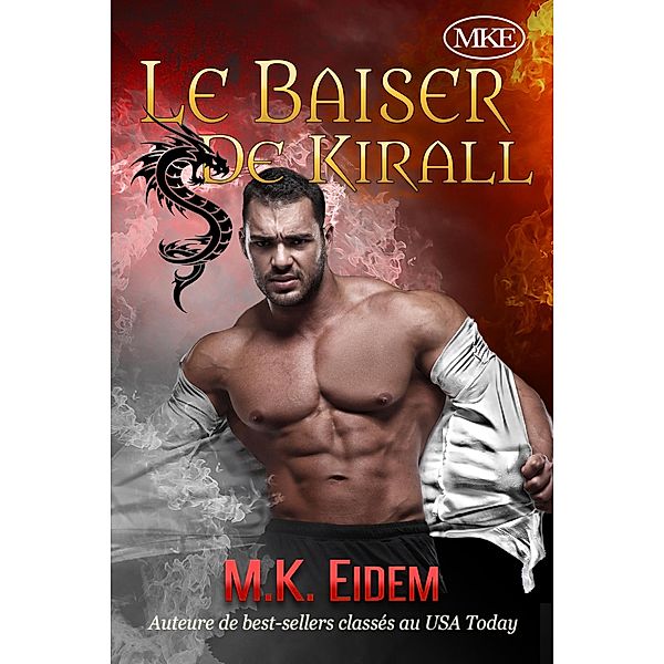 Le Baiser De Kirall (La Series De Baisers, #1) / La Series De Baisers, M. K. Eidem