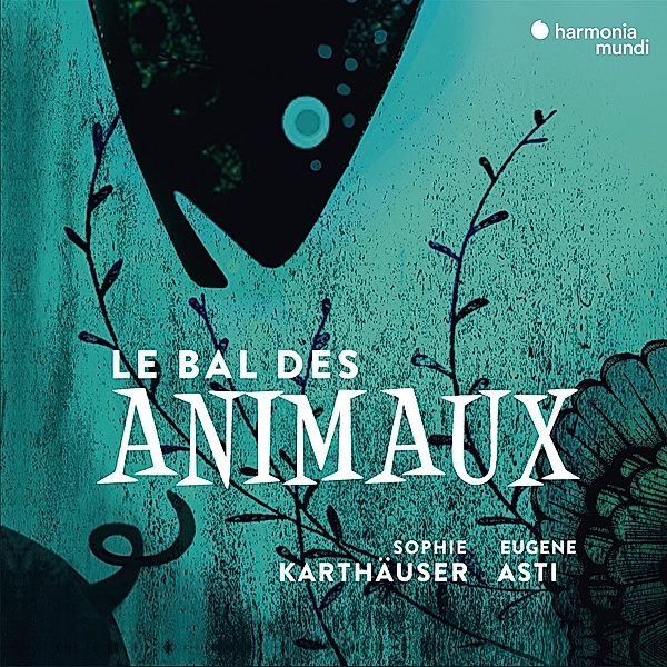 Le Bal Des Animaux/A Musical Bestiary, Sophie Karthaeuser, Eugene Asti