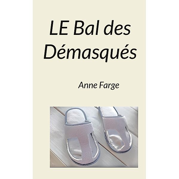 Le Bal des Démasqués, Anne Farge