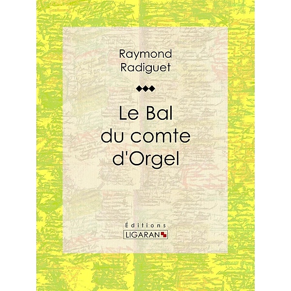Le Bal du comte d'Orgel, Raymond Radiguet, Ligaran
