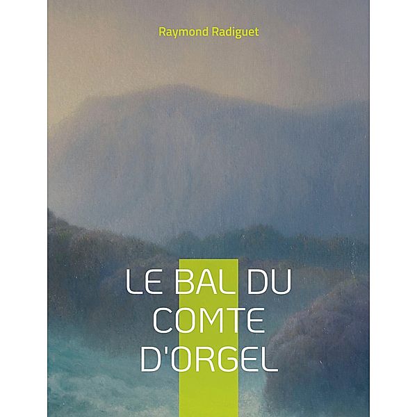 Le Bal du comte d'Orgel, Raymond Radiguet