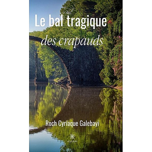 Le bal tragique des crapauds, Roch Cyriaque Galebayi