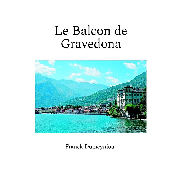 Le Balcon de Gravedona / Librinova, Dumeyniou Franck Dumeyniou