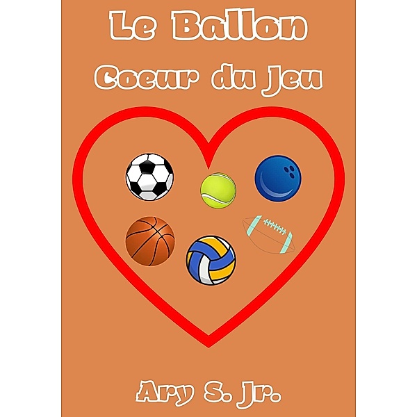 Le Ballon Coeur du Jeu, Ary S.