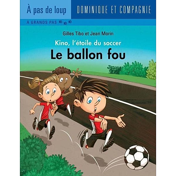 Le ballon fou / Dominique et compagnie, Gilles Tibo