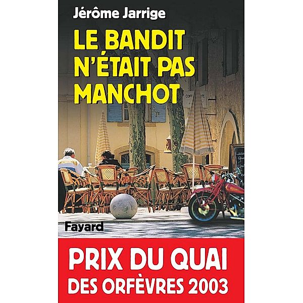 Le Bandit n'était pas manchot / Romanesque, Jérôme Jarrige