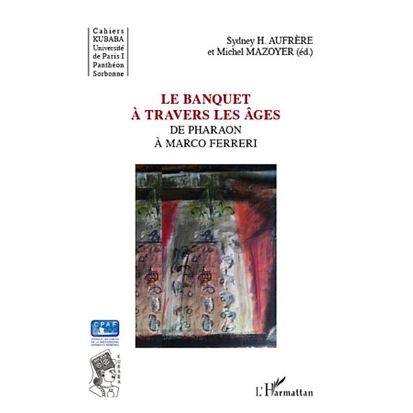 Le banquet A travers les Ages - de pharaon a marco ferreri, Mazoyer Mazoyer