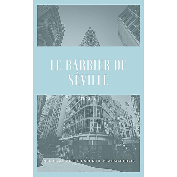 Le Barbier de Séville, Pierre-Augustin Caron de Beaumarchais