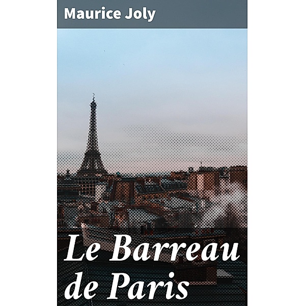 Le Barreau de Paris, Maurice Joly