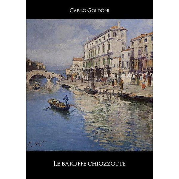 Le baruffe chiozzotte / Classici Bd.159, Carlo Goldoni