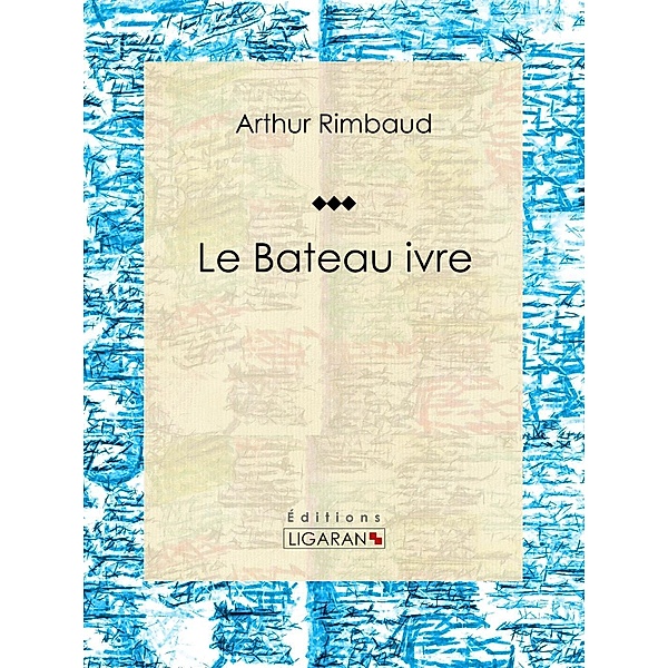 Le Bateau ivre, Ligaran, Arthur Rimbaud