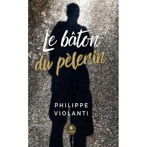 Le bâton du pèlerin, Philippe Violanti