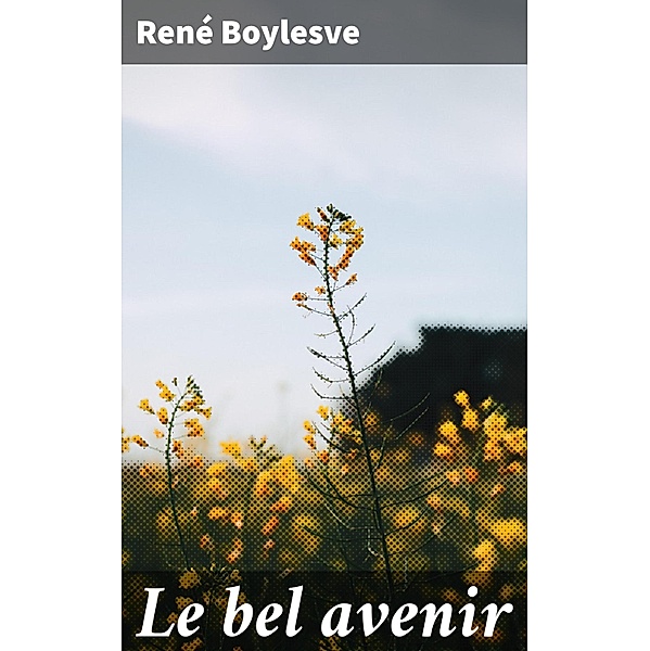 Le bel avenir, René Boylesve
