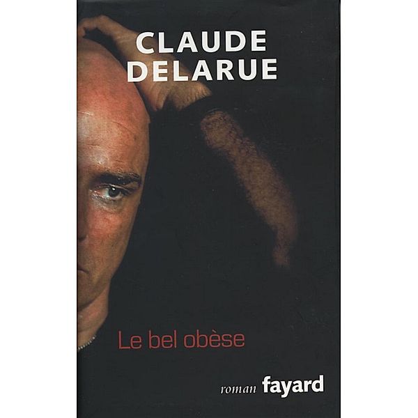 Le bel obèse / Littérature Française, Claude Delarue
