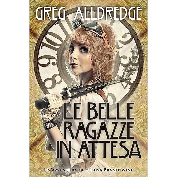 Le Belle Ragazze In Attesa (Helena Brandywine, #1) / Helena Brandywine, Greg Alldredge