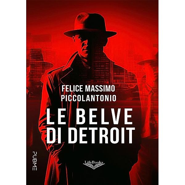 Le belve di Detroit / Lifebooks, Massimo Felice Piccolantonio