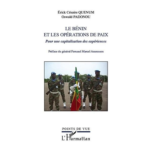 Le benin et les operations de paix - pour une capitalisation / Hors-collection, Erick Cesaire Oswald Padonou