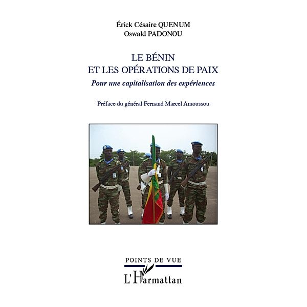 Le benin et les operations de paix - pour une capitalisation / Harmattan, Erick Cesaire Oswald Padonou Erick Cesaire Oswald Padonou