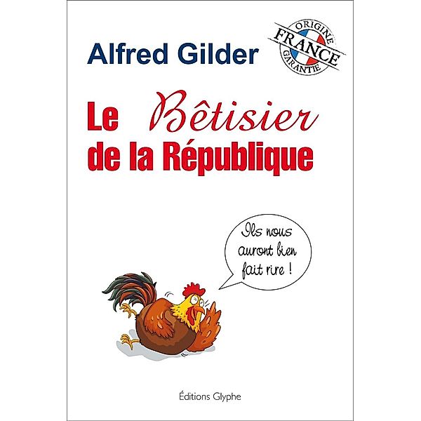 Le bêtisier de la République, Alfred Gilder