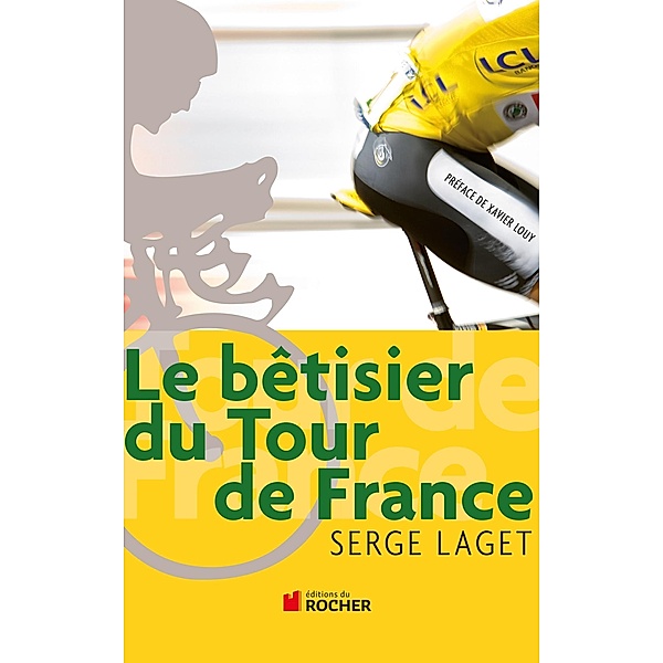 Le bêtisier du Tour de France / Documents, Serge Laget