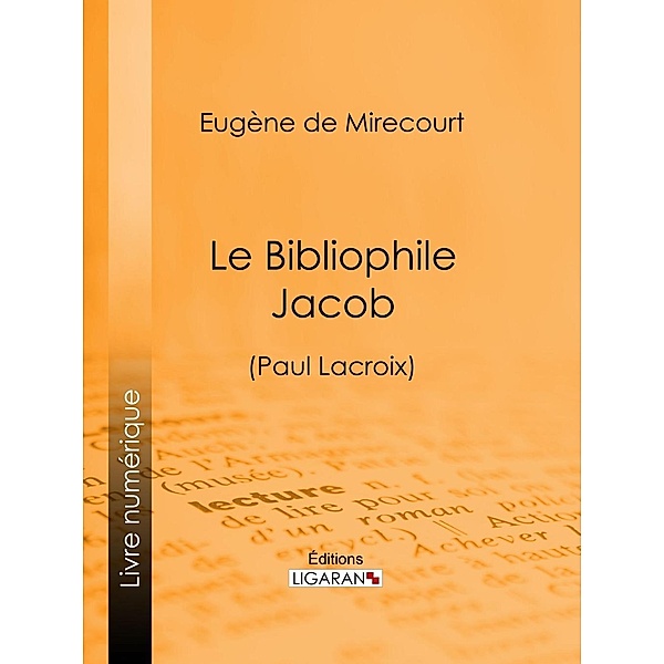 Le Bibliophile Jacob, Ligaran, Eugène De Mirecourt
