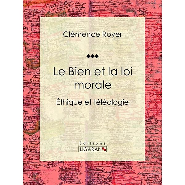 Le Bien et la loi morale, Ligaran, Clémence Royer