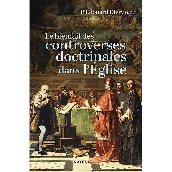 Le bienfait des controverses doctrinales dans l'Eglise, Père Edouard Divry