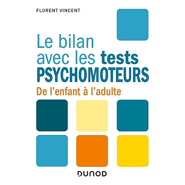 Le bilan avec les tests psychomoteurs / Le bilan avec, Florent Vincent